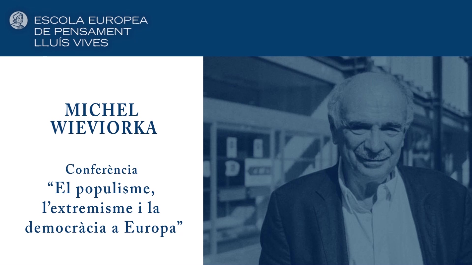 Imatge de la portada del video;Conferència 'El populisme, l’extremisme i la democràcia a Europa' a càrrec de Michel Wieviorka.
