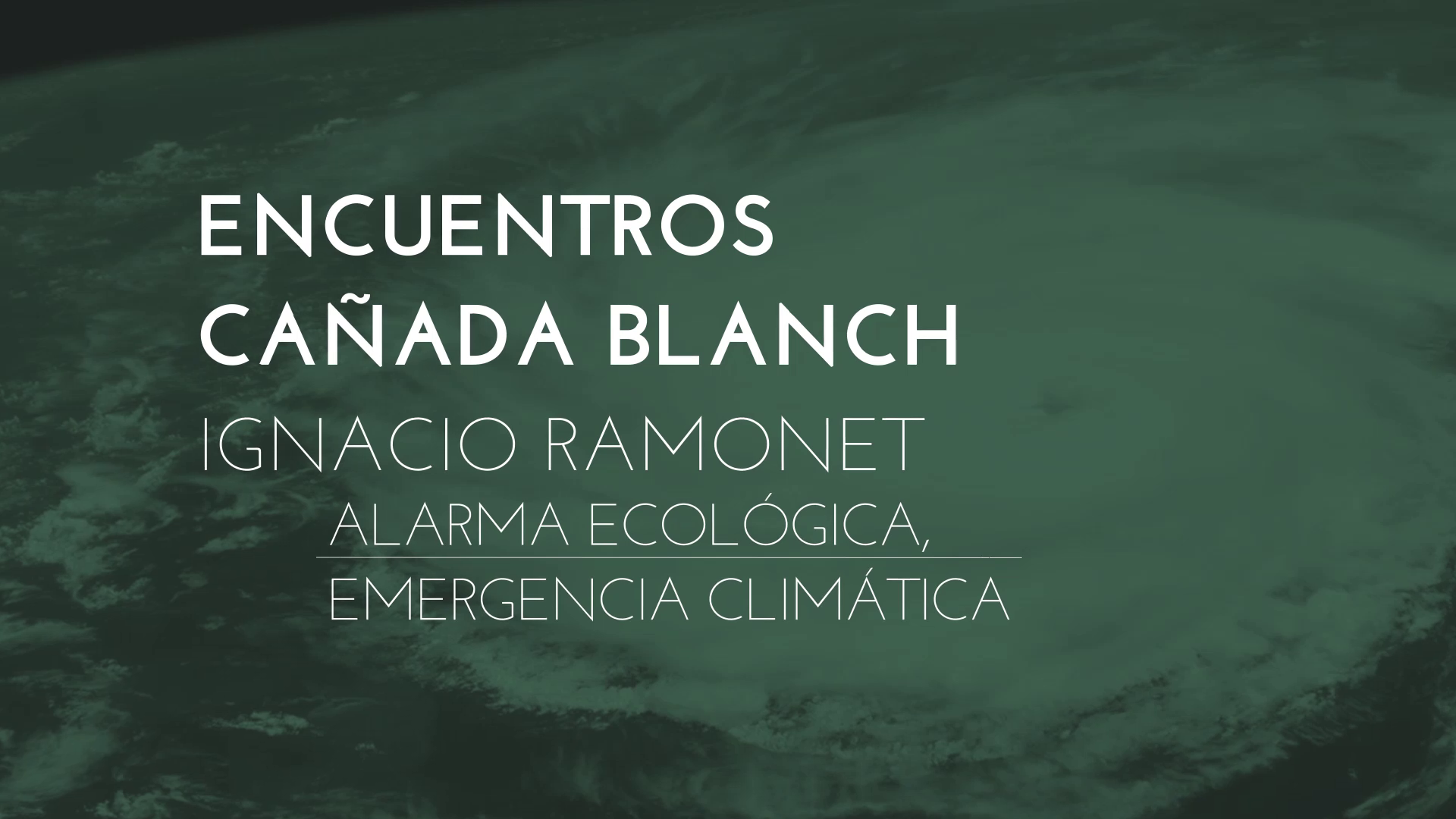 Imagen de la portada del video;Encuentros Cañada Blanch - Ignacio Ramonet